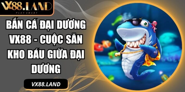 Bắn Cá Đại Dương VX88