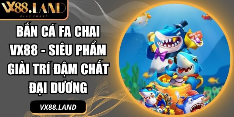 Bắn Cá FA Chai VX88