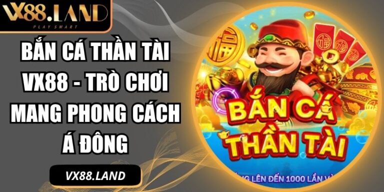 Bắn Cá Thần Tài VX88