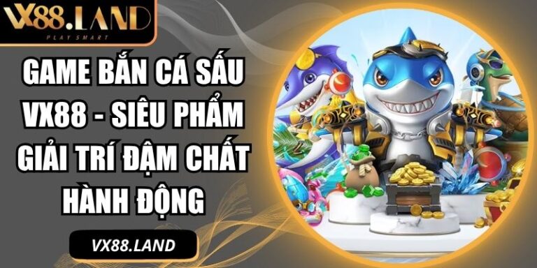 game Bắn Cá Sấu VX88